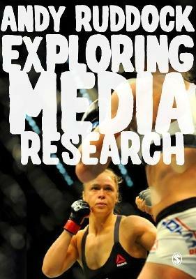 Exploring Media Research: Theories, Practice, and Purpose - Andy Ruddock - cover