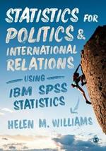 Statistics for Politics and International Relations Using IBM SPSS Statistics