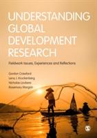 Understanding Global Development Research: Fieldwork Issues, Experiences and Reflections - cover