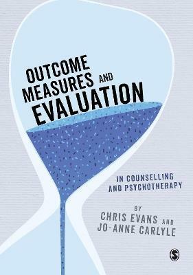 Outcome Measures and Evaluation in Counselling and Psychotherapy - Chris Evans,Jo-anne Carlyle - cover