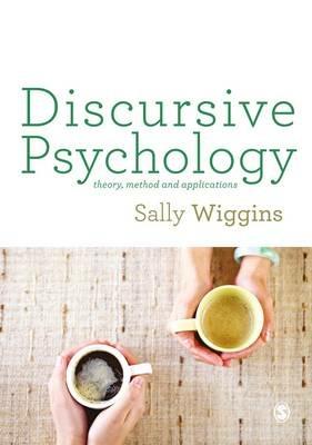 Discursive Psychology: Theory, Method and Applications - Sally Wiggins - cover