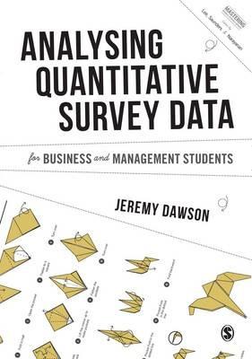 Analysing Quantitative Survey Data for Business and Management Students - Jeremy F. Dawson - cover