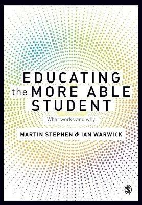 Educating the More Able Student: What works and why - Martin Stephen,Ian Warwick - cover