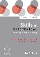 Skills in Existential Counselling & Psychotherapy - Emmy Van Deurzen,Martin Adams - cover