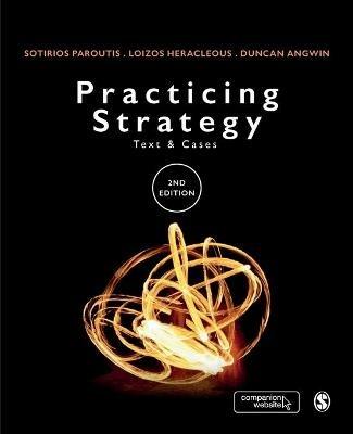 Practicing Strategy: Text and cases - Sotirios Paroutis,Loizos Heracleous,Duncan Angwin - cover