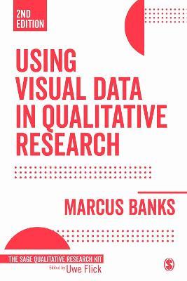 Using Visual Data in Qualitative Research - Marcus Banks - cover