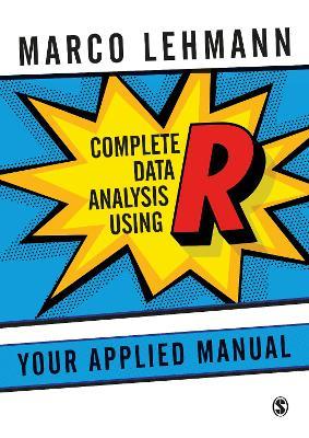 Complete Data Analysis Using R: Your Applied Manual - Marco Lehmann - cover