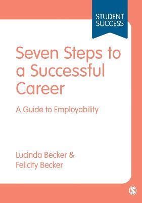 Seven Steps to a Successful Career: A Guide to Employability - Lucinda Becker,Felicity Becker - cover