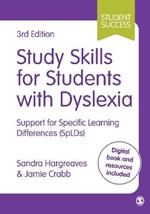 Study Skills for Students with Dyslexia: Support for Specific Learning Differences (SpLDs)