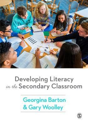 Developing Literacy in the Secondary Classroom - Georgina Barton,Gary Woolley - cover