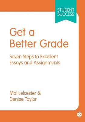 Get a Better Grade: Seven Steps to Excellent Essays and Assignments - Mal Leicester,Denise Taylor - cover