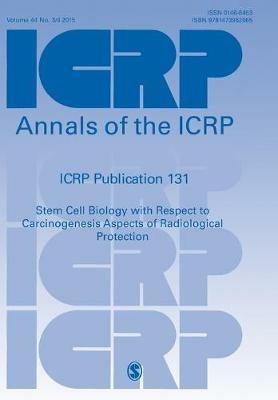 ICRP Publication 131: Stem Cell Biology with Respect to Carcinogenesis Aspects of Radiological Protection - cover