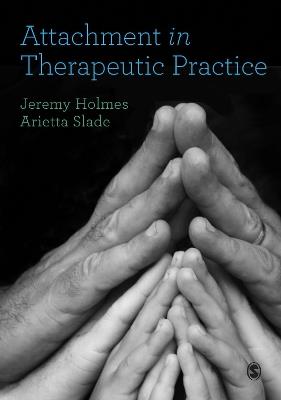 Attachment in Therapeutic Practice - Jeremy Holmes,Arietta Slade - cover