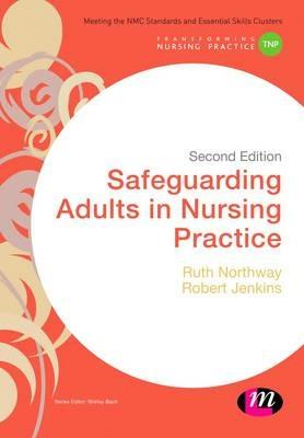 Safeguarding Adults in Nursing Practice - Ruth Northway,Robert Jenkins - cover