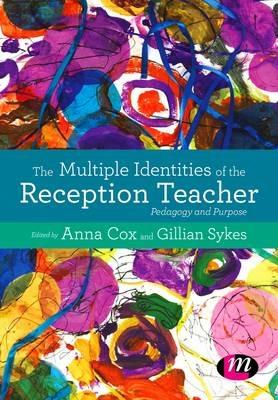 The Multiple Identities of the Reception Teacher: Pedagogy and Purpose - cover