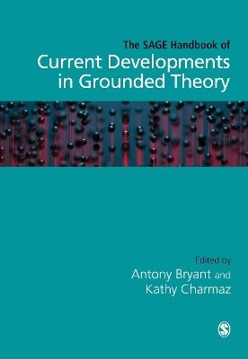 The SAGE Handbook of Current Developments in Grounded Theory - cover