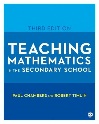 Teaching Mathematics in the Secondary School - Paul Chambers,Robert Timlin - cover