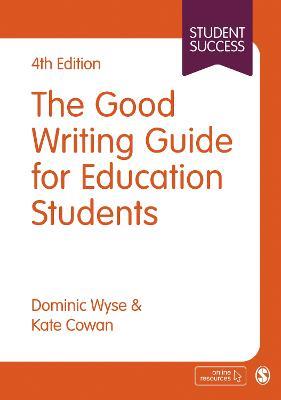 The Good Writing Guide for Education Students - Dominic Wyse,Kate Cowan - cover