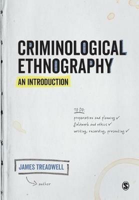 Criminological Ethnography: An Introduction - James Treadwell - cover