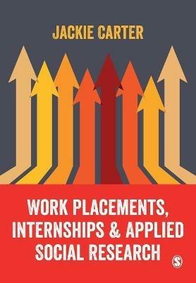 Work Placements, Internships & Applied Social Research - Jackie Carter - cover