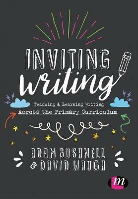 Inviting Writing: Teaching and Learning Writing Across the Primary Curriculum - cover