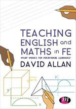 Teaching English and Maths in FE: What works for vocational learners?