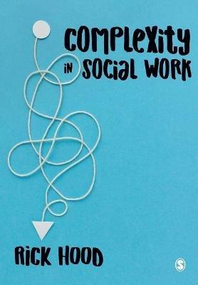 Complexity in Social Work - Rick Hood - cover