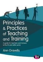 Principles and Practices of Teaching and Training: A guide for teachers and trainers in the FE and skills sector - Ann Gravells - cover