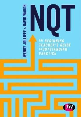 NQT: The beginning teacher's guide to outstanding practice - cover