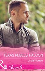 Texas Rebels: Falcon (Texas Rebels, Book 2) (Mills & Boon Cherish)