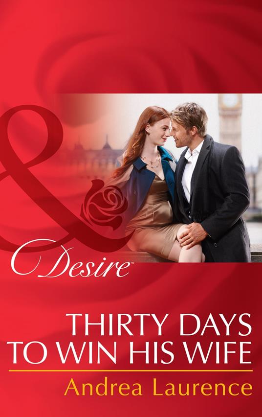 Thirty Days to Win His Wife (Brides and Belles, Book 2) (Mills & Boon Desire)