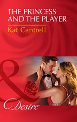 The Princess And The Player (Dynasties: The Montoros, Book 0) (Mills & Boon Desire)