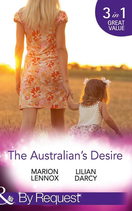 The Australian's Desire: Their Lost-and-Found Family / Long-Lost Son: Brand-New Family / A Proposal Worth Waiting For (Mills & Boon By Request)
