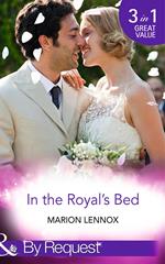 In The Royal's Bed: Wanted: Royal Wife and Mother (By Royal Appointment) / Cinderella: Hired by the Prince (In Her Shoes…) / A Royal Marriage of Convenience (By Royal Appointment) (Mills & Boon By Request)