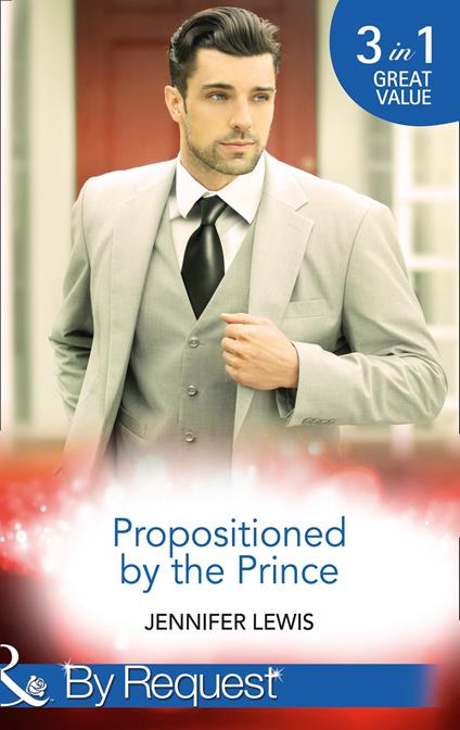Propositioned By The Prince: The Prince's Pregnant Bride (Royal Rebels) / At His Majesty's Convenience (Royal Rebels) / Claiming His Royal Heir (Royal Rebels) (Mills & Boon By Request)