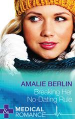 Breaking Her No-Dating Rule (Mills & Boon Medical) (New Year’s Resolutions!, Book 2)