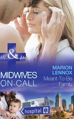 Meant-To-Be Family (Midwives On-Call, Book 2) (Mills & Boon Medical)