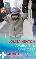 A Father This Christmas? (Mills & Boon Medical)