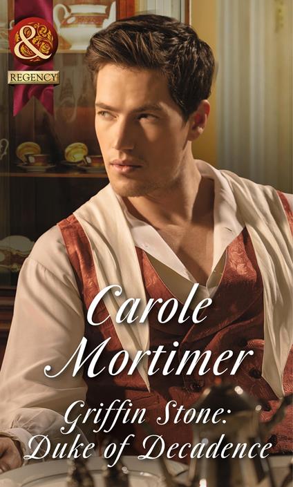 Griffin Stone: Duke Of Decadence (Dangerous Dukes, Book 5) (Mills & Boon Historical)