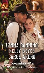 Dreaming Of A Western Christmas: His Christmas Belle / The Cowboy of Christmas Past / Snowbound with the Cowboy (Mills & Boon Historical)