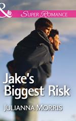 Jake's Biggest Risk (Mills & Boon Superromance) (Those Hollister Boys, Book 3)