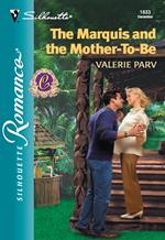 The Marquis And The Mother-To-Be (Mills & Boon Silhouette)