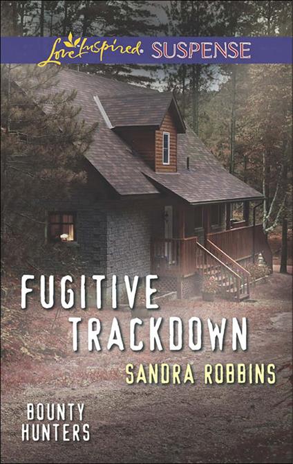 Fugitive Trackdown (Bounty Hunters, Book 1) (Mills & Boon Love Inspired Suspense)