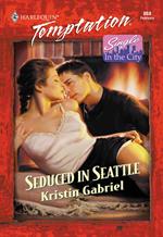 Seduced In Seattle (Mills & Boon Temptation)