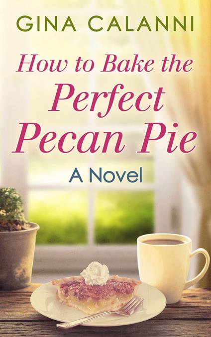 How To Bake The Perfect Pecan Pie (Home for the Holidays, Book 1)