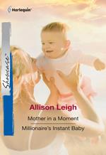 Mother In A Moment / Millionaire's Instant Baby: Mother In A Moment / Millionaire's Instant Baby (Mills & Boon Cherish)