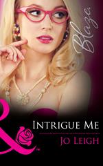 Intrigue Me (It's Trading Men!, Book 6) (Mills & Boon Blaze)