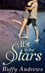 It's In The Stars: An uplifting romance novel about following your heart and finding your destiny