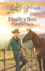 Finally A Hero (The Rancher's Daughters, Book 1) (Mills & Boon Love Inspired)