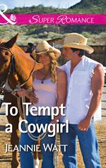 To Tempt A Cowgirl (The Brodys of Lightning Creek, Book 1) (Mills & Boon Superromance)
